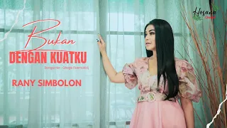 Rany Simbolon - Bukan Dengan Kuatku (Official Music Video)