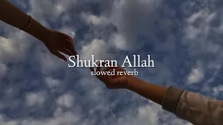 Shukran Allah ( slowed + reverb )