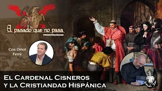 El Cardenal Cisneros y la Cristiandad Hispánica - El pasado que no pasa 24