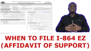 WHEN TO FILE AFFIDAVIT OF SUPPORT I-864 EZ