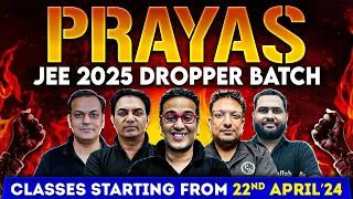 PRAYAS JEE 2025: Most POWERFUL Batch for Dropper JEE Aspirants || Complete Course @₹4800/- 🎯