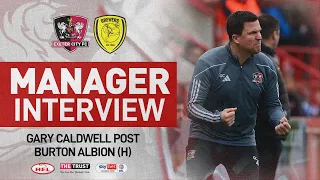 💬 Gary Caldwell post Burton Albion (H) | Exeter City Football Club