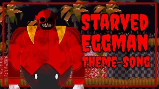 Starved Eggman |Theme-Song