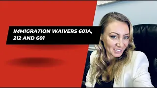 Immigration waivers 601A, 212 and 601