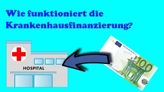 Wie funktioniert die Krankenhausfinanzierung? (Ganz einfach!)