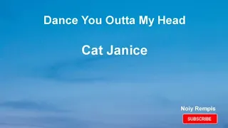 Dance You Outta My Head by Cat Janice (Lyrics)
