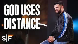 God Uses Distance | Steven Furtick