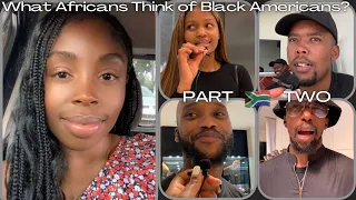 What Do South Africans Think Of Black Americans? | Part II | Johannesburg, SA 🇿🇦