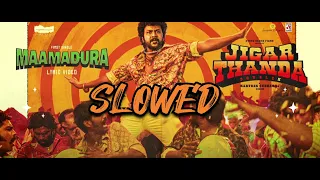 Maamadura | Jigarthanda DoubleX | Slowed To Perfection #slowed #Maamadura