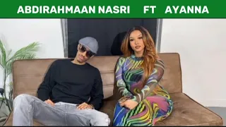 ABDIRAHMAAN NASRI FT AYANNA ;:  ma-adaa :: ( OFFICIAL LYRICS )