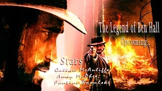 The Legend Of Ben Hall Action Movie Upcoming trailer by Callan McAuliffe, Andy McPhee