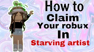 HOW TO CLAIM YOUR ROBUX IN STARVING ARTIST!