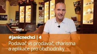 #janicnechci 4: Podavač vs prodavač, charisma a aplikace pro obchodníky