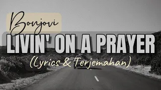 Lirik | Bonjovi - LIVIN' ON A PRAYER (Lyrics & Terjemahan)