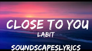 Labit - Close To You (Lyrics)  | 25mins of Best Vibe Music