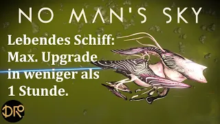 No Man's Sky (Desolation): Lebendes Schiff max. Upgrades in unter 1 Std., auch nach Frontiers.