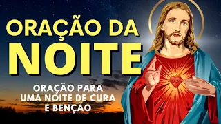 ORAÇÃO DA NOITE = ORAÇÃO PARA UMA NOITE DE CURA E BENÇÃO