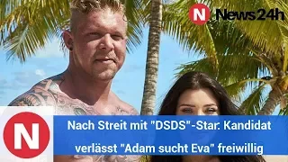 Nach Streit mit "DSDS"-Star: Kandidat verlässt "Adam sucht Eva" freiwillig - News 24h