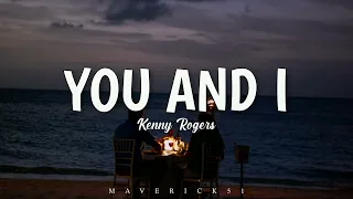 Kenny Rogers - You and I (LYRICS) ♪