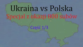 Ukraina vs Polska część 1/3 Specjal na 800 subskrypcji