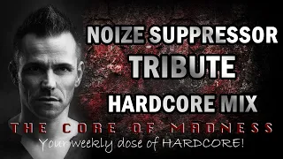 Noize Suppressor Tribute Hardcore Mix | The Core Of Madness EP50