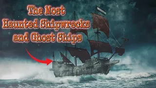 Most Haunted Shipwrecks and Ghost Ships Ever Discovered