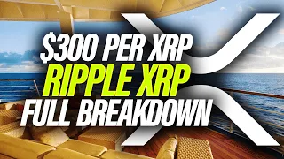 🚨RIPPLE XRP $300 PRICE TARGET EXPLAINED💰FULL IN-DEPTH BREAKDOWN💥RIPPLE XRP NEWS TODAY