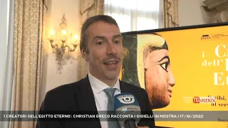 'I CREATORI DELL'EGITTO ETERNO': CHRISTIAN GRECO RACCONTA I GIOIELLI IN MOSTRA | 17/10/2022
