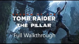 Shadow of the Tomb Raider - The Pillar DLC Full Walkthrough