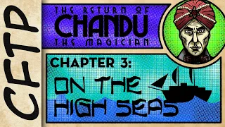 CFTP - The Return of Chandu, Chapter 3: On The High Seas