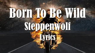 Steppenwolf - Born To Be Wild (Lyrics) (FULL HD) HQ Audio 🎵