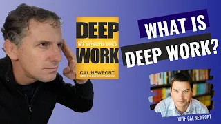 What is Deep Work Summary: Interview with Cal Newport