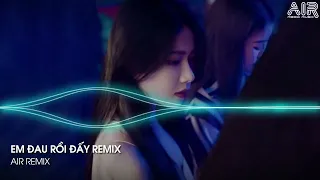 MIXTAPE 2022 - EM ĐAU RỒI ĐẤY ANH VỪA LÒNG CHƯA REMIX - BXH REMIX TIK TOK 2022