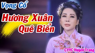 Chuông Vàng Vọng Cổ 2012 Hát Vọng Cổ Hương Xuân Quê Biển Cực Hay ❤️ CVVC Huyền Trang