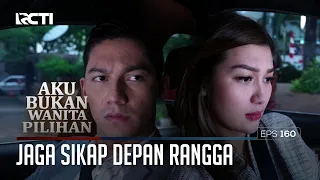 Jaga Sikap Depan Rangga – Aku Bukan Wanita Pilihan | EPS. 160 (5/6)