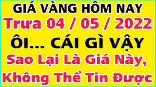 Giá vàng hôm nay 9999 ngày 4/5/2022 | GIÁ VÀNG MỚI NHẤT || Bảng Giá Vàng SJC 9999 24K 18K 14K 10K