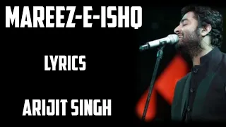 MAREEZ-E-ISHQ ( lyrics)- arijit singh