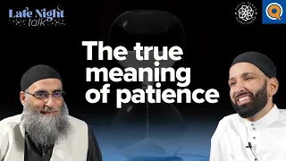 The True Meaning of Patience | Late Night Talk with Dr. Omar Suleiman and Sh. Yaser Birjas