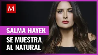 Salma Hayek presume cómo luce sin maquillaje y con canas