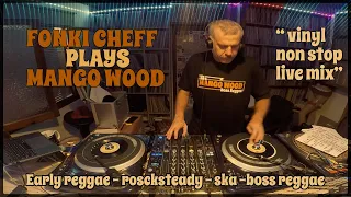 All vinyl Mango Wood mixtape / Early Reggae / rocksteady / ska / Boss Reggae.  FONKI CHEFF