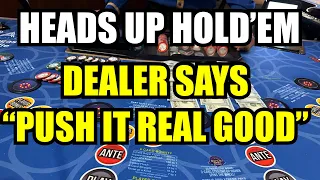 HEADS UP (ULTIMATE TEXAS HOLD 'EM) HOLD 'EM in LAS VEGAS! Dealer says “Push it real good!”