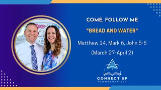 BREAD & WATER (Matt 14, Mark 6, John 4-6)