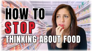 How To Stop Thinking About Food All The Time