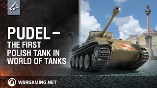 World of Tanks - Pudel — the First Polish Tank in World of Tanks