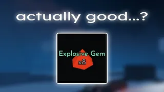 explosive gem is actually useful now???