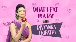 Divyanka Tripathi Dahiya - What I Eat in a Day | Pinkvilla | Lifestyle | Yeh Hai Mohabbatein