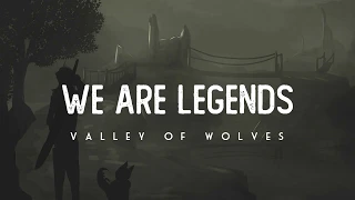 We Are Legends - Valley Of Wolves (LYRICS)