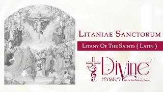 Litaniae Sanctorum : Litany of the Saints ( Latin )