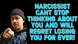 NARCISSISTS CANT STOP THINK ABOUT YOU AND WILL REGRET LOSING YOU FOR EVER!