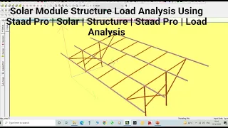 Solar Module Structure Load Analysis Using Staad Pro | Solar | Structure | Staad Pro | Load Analysis